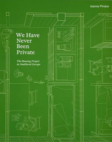 We Have Never Been Private (The Housing Project in Neoliberal Europe) by Ioanna Piniara, 9781638401346