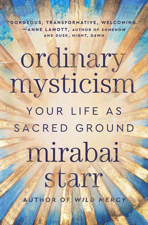 Ordinary Mysticism (Your Life as Sacred Ground) by Mirabai Starr, 9780063317192