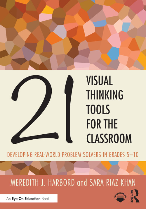 21 Visual Thinking Tools for the Classroom (Developing Real-World Problem Solvers in Grades 5-10) by Meredith J. Harbord, Sara Riaz Khan, 9781032626222
