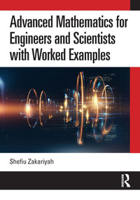 Advanced Mathematics for Engineers and Scientists with Worked Examples by Shefiu Zakariyah, 9781032663272