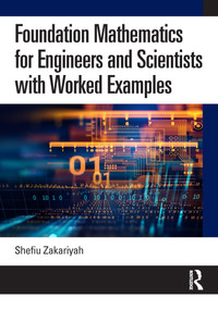 Foundation Mathematics for Engineers and Scientists with Worked Examples by Shefiu Zakariyah, 9780367462895