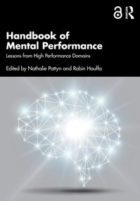 Handbook of Mental Performance (Lessons from High Performance Domains) by Nathalie Pattyn, Robin Hauffa, 9781032458441