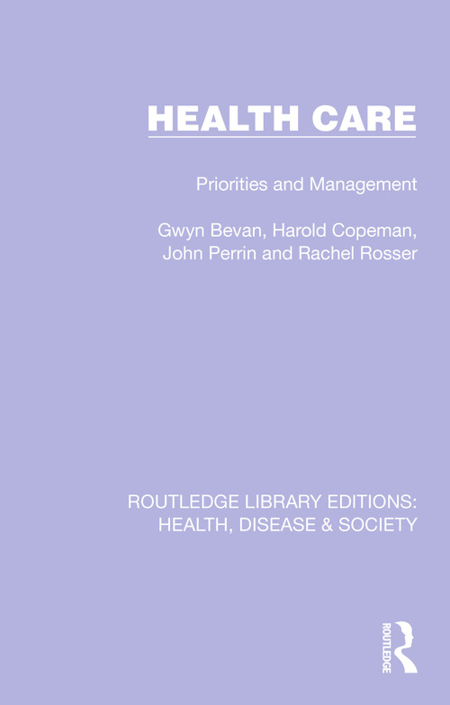 Health Care (Priorities and Management) by Gwyn Bevan, Harold Copeman, John Perrin, Rachel Rosser, 9781032235356