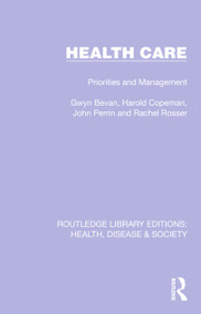 Health Care (Priorities and Management) by Gwyn Bevan, Harold Copeman, John Perrin, Rachel Rosser, 9781032235356