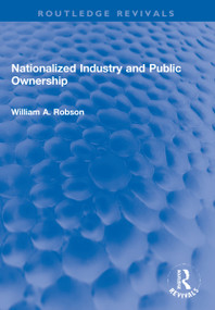 Nationalized Industry and Public Ownership by William Robson, 9781032202983