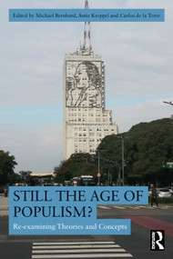 Still the Age of Populism? (Re-examining Theories and Concepts) by Michael Bernhard, Amie Kreppel, Carlos de la Torre, 9781032591407
