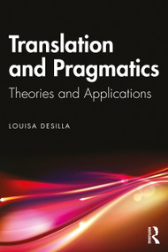 Translation and Pragmatics (Theories and Applications) by Louisa Desilla, 9781032081502
