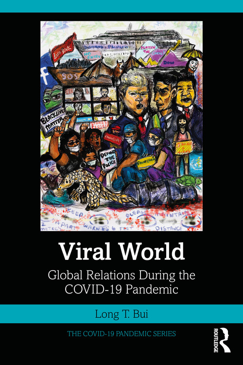 Viral World (Global Relations During the COVID-19 Pandemic) by Long T. Bui, 9781032694528