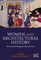 Women and Architectural History (The Monstrous Regiment Then and Now) by Dana Arnold, 9781032124582