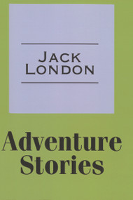 Adventure Stories - 9781412811897 by Jack London, 9781412811897