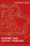 Empire and Local Worlds (A Chinese Model for Long-Term Historical Anthropology) by Mingming Wang, 9781598744057