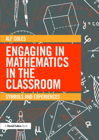 Engaging in Mathematics in the Classroom (Symbols and experiences) by Alf Coles, 9780415733694