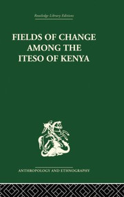 Fields of Change among the Iteso of Kenya by Ivan Karp, 9781138861848
