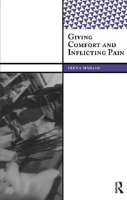 Giving Comfort and Inflicting Pain by Irena Madjar, 9781598742848