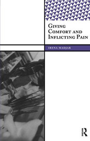 Giving Comfort and Inflicting Pain by Irena Madjar, 9781598742848