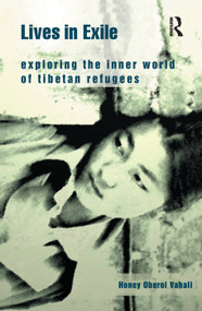 Lives in Exile (Exploring the Inner World of Tibetan Refugees) - 9781138380257 by Honey Oberoi Vahali, 9781138380257
