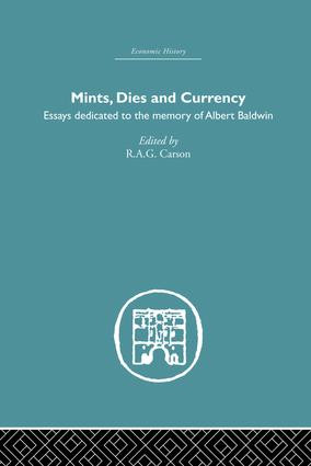 Mints, Dies and Currency (Essays dedicated to the memory of Albert Baldwin) by R.A.G. Carson, 9781138864870