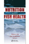 Nutrition and Fish Health by Carl D Webster, Chhorn Lim, 9780367397074