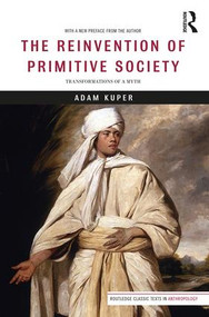 The Reinvention of Primitive Society (Transformations of a Myth) by Adam Kuper, 9781138282650
