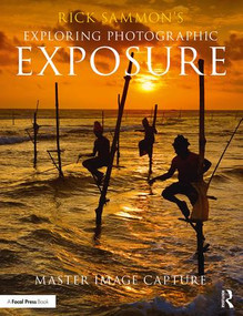 Rick Sammon's Exploring Photographic Exposure (Master Image Capture) by Rick Sammon, 9781138096110