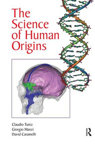 The Science of Human Origins by Claudio Tuniz, Giorgio Manzi, David Caramelli, 9781611329728