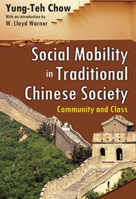 Social Mobility in Traditional Chinese Society (Community and Class) by Yung-Teh Chow, 9781412815048