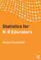 Statistics for K-8 Educators by Robert Rosenfeld, 9780415899895