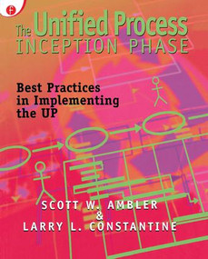 The Unified Process Inception Phase (Best Practices in Implementing the UP) by Scott W. Ambler, Larry Constantine, 9781929629107