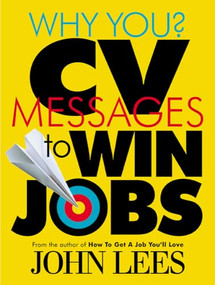 Why You? CV Messages To Win Jobs by John Lees, 9780077115104