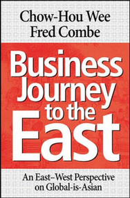 Business Journey to the East (An East-West Perspective of Global-is-Asian) by Chow Hou Wee, Fred Combe, 9780071278027