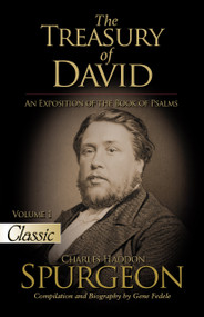 The Treasury of David (An Exposition of the Book of Psalms VOLUME 1 PSALMS 1-17) by Charles H Spurgeon, 9781610369978