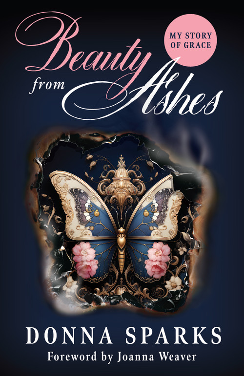 Beauty from Ashes (Revised) (My Story of Grace) by Donna Sparks, 9781610369985
