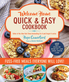 Welcome Home Quick & Easy Cookbook (Fuss-Free Meals Everyone Will Love!) by Hope Comerford, Bonnie Matthews, 9781680999204