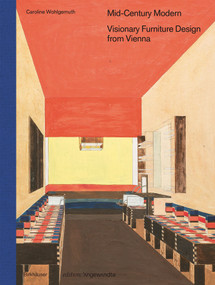 Mid-Century Modern - Visionary Furniture Design from Vienna (Visionary Furniture Design from Vienna) by Caroline Wohlgemuth, 9783035624090