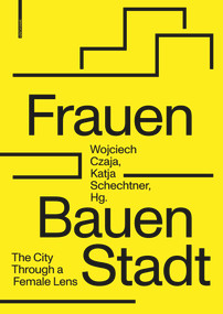 Frauen Bauen Stadt (The City Through a Female Lens) (German Edition) by Wojciech Czaja, Katja Schechtner, 9783035624328