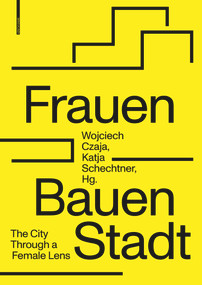 Frauen Bauen Stadt (The City Through a Female Lens) (German Edition) by Wojciech Czaja, Katja Schechtner, 9783035624328