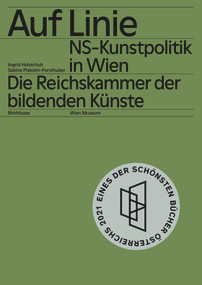 Auf Linie (NS-Kunstpolitik in Wien. Die Reichskammer der bildenden Künste) (German Edition) by Ingrid Holzschuh, Sabine Plakolm-Forsthuber, Wien Museum, 9783035624267