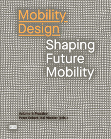 Mobility Design (Shaping Future Mobility) by Kai Vöckler, Peter Eckart, 9783868596458