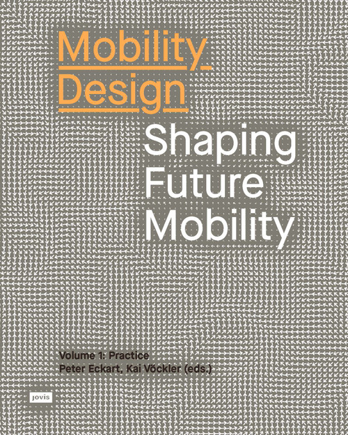 Mobility Design (Shaping Future Mobility) by Kai Vöckler, Peter Eckart, 9783868596458