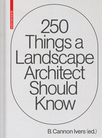 250 Things a Landscape Architect Should Know by Cannon Ivers, 9783035623352