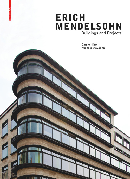 Erich Mendelsohn (Buildings and Projects) by Carsten Krohn, Michele Stavagna, 9783035620726