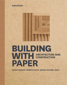 Building with Paper (Architecture and Construction) by Ulrich Knaack, Rebecca Bach, Samuel Schabel, 9783035621532