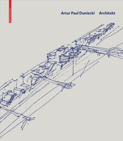 Artur Paul Duniecki Architekt (German Edition) by Artur Paul Duniecki, Otto Kapfinger, Peter Duniecki, Otto Kapfinger, 9783035624786