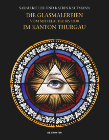 Die Glasmalereien vom Mittelalter bis 1930 im Kanton Thurgau (Corpus Vitrearum Schweiz, Reihe Neuzeit, Band 8) (German Edition) by Sarah Keller, Katrin Kaufmann, Vitrocentre Romont, 9783110751031