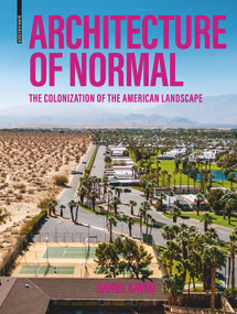 Architecture of Normal (The Colonization of the American Landscape) by Daniel Kaven, 9783035624380