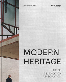 Modern Heritage (Reuse, renovation and restoration) by Ana Tostões, 9783035625080