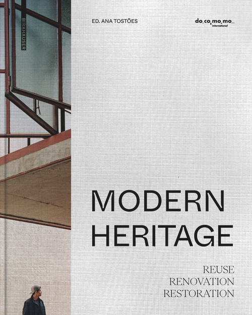 Modern Heritage (Reuse, renovation and restoration) by Ana Tostões, 9783035625080