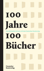 100 Jahre - 100 Bücher (Eine bibliophile Jahrhundertreise mit dem Deutschen Kunstverlag) (German Edition) by Pablo Schneider, Deutscher Kunstverlag, 9783422988163