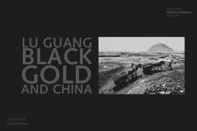 Black Gold and China (Fotografien von Lu Guang) (German Edition) by Sandra Badelt, Robert Pledge, 9783422988811