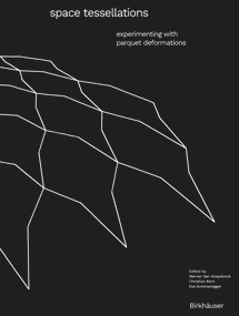 Space Tessellations (Experimenting with Parquet Deformations) by Werner van Hoeydonck, Christian Kern, Eva Sommeregger, 9783035625172